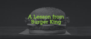 Marketing lessons from Burger King